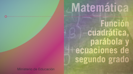 Función cuadrática, parábola y ecuaciones de segundo grado. Aportes para la enseñanza de la Matemática